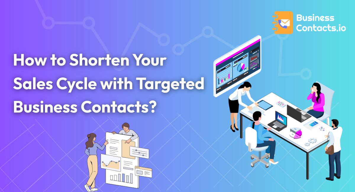 Shorten Your Sales Cycle with Targeted Business Contacts
