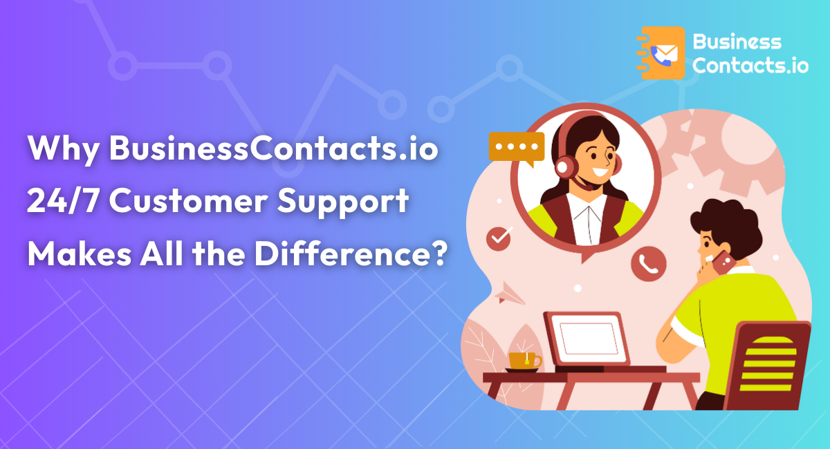 BusinessContacts.io 24/7 customer support